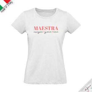 T-shirt  "MAESTRA insegna gioca ama "