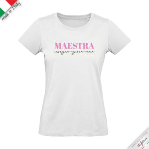 T-shirt  "MAESTRA insegna gioca ama "
