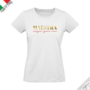 T-shirt  "MAESTRA insegna gioca ama "