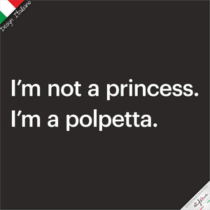 T-shirt I'm not a princess, I'm a polpetta