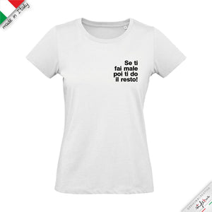 T-shirt "se ti fai male poi ti do il resto"