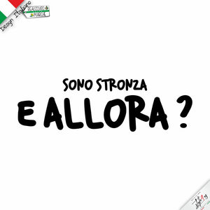 T-shirt da "sono stronza e allora?"
