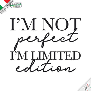 T-Shirt "I'm Not Perfect, I'm Limited Edition" – Maglietta Uomo / Donna