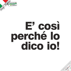 T-shirt "è così perchè lo dico io!"