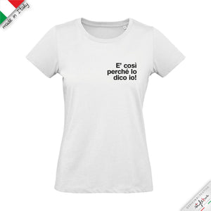 T-shirt "è così perchè lo dico io!"