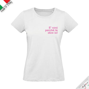 T-shirt "è così perchè lo dico io!"