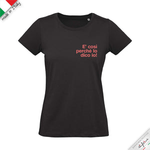T-shirt "è così perchè lo dico io!"