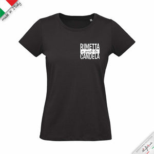 T-shirt "RIMETTA A POSTO LA CANDELA"