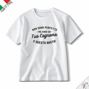 T-Shirt Personalizzata con Cognome o Professione – "Non Sono Perfetto/a, Ma..."