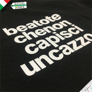 T-shirt Beato te che non capisci...