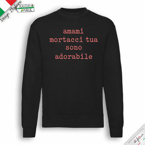 Felpa "amami mortacci tua..."